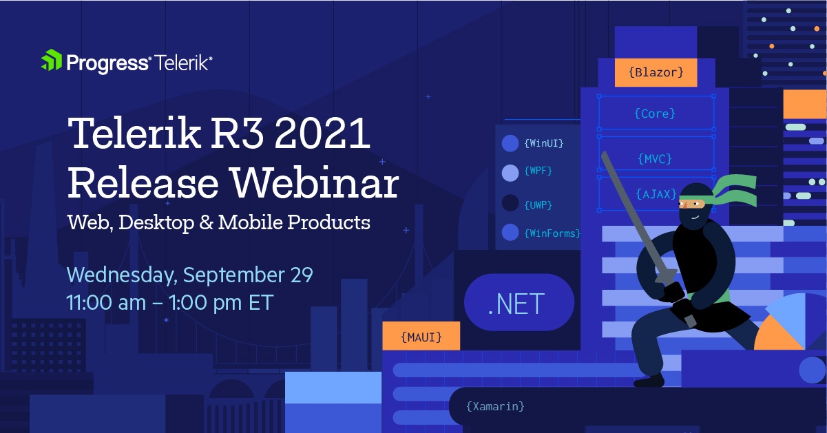 Telerik R3 2021 web, desktop, mobile, Wednesday, September 29 | 11:00 am – 1:00 pm ET